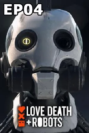 Love Death + Robots (2019) กลไก หัวใจ ดับสูญ  EP04